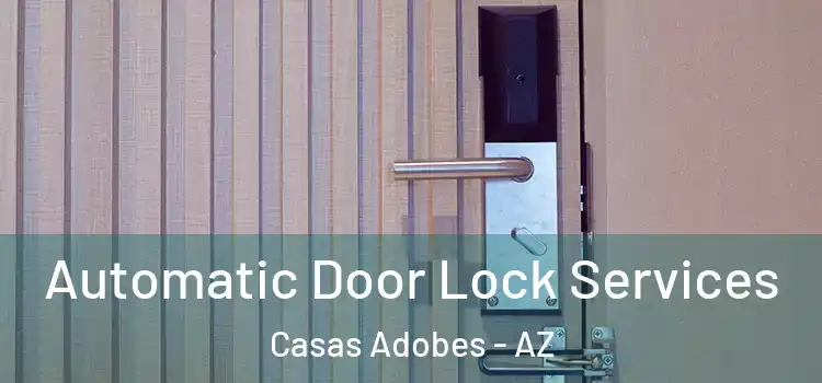 Automatic Door Lock Services Casas Adobes - AZ