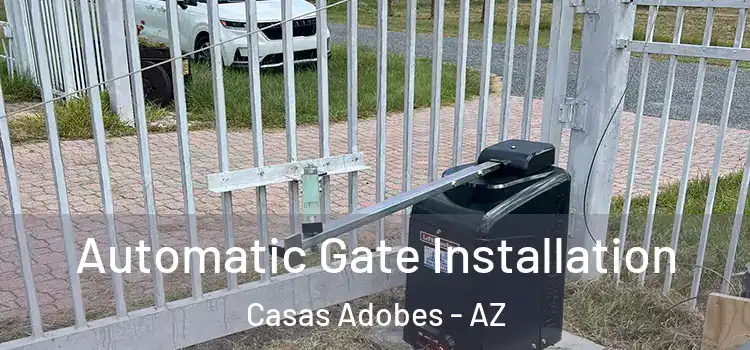 Automatic Gate Installation Casas Adobes - AZ