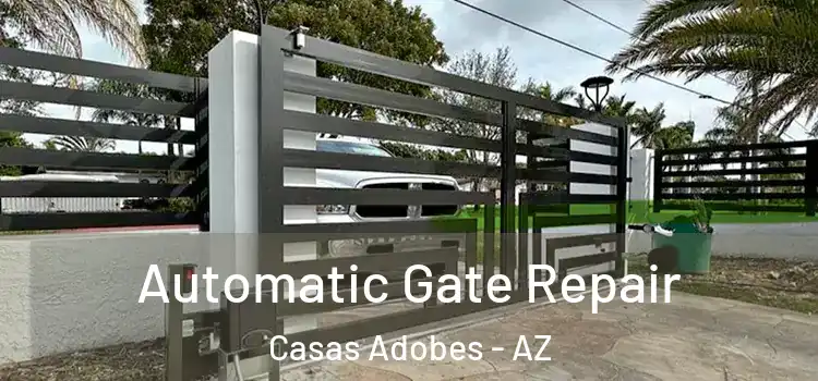 Automatic Gate Repair Casas Adobes - AZ