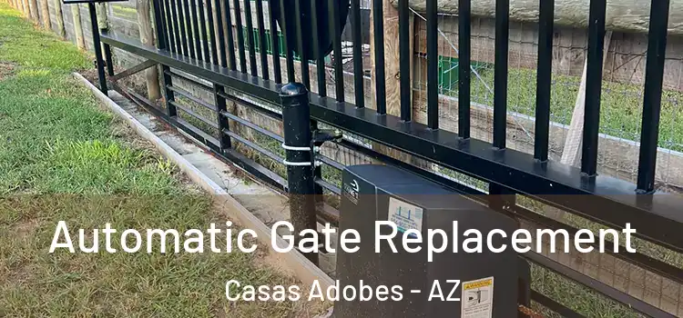 Automatic Gate Replacement Casas Adobes - AZ