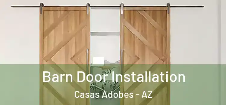 Barn Door Installation Casas Adobes - AZ