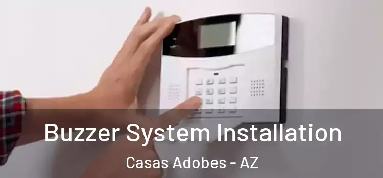 Buzzer System Installation Casas Adobes - AZ