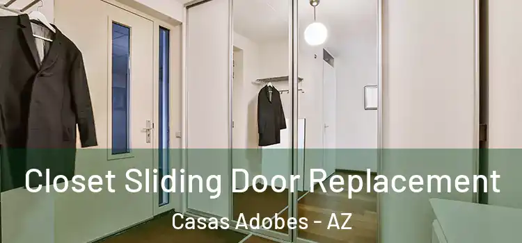 Closet Sliding Door Replacement Casas Adobes - AZ