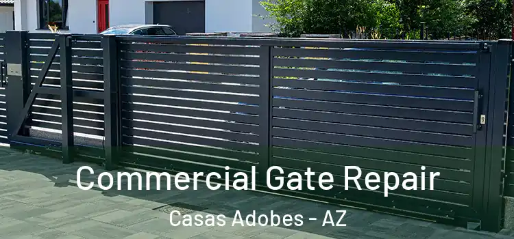 Commercial Gate Repair Casas Adobes - AZ