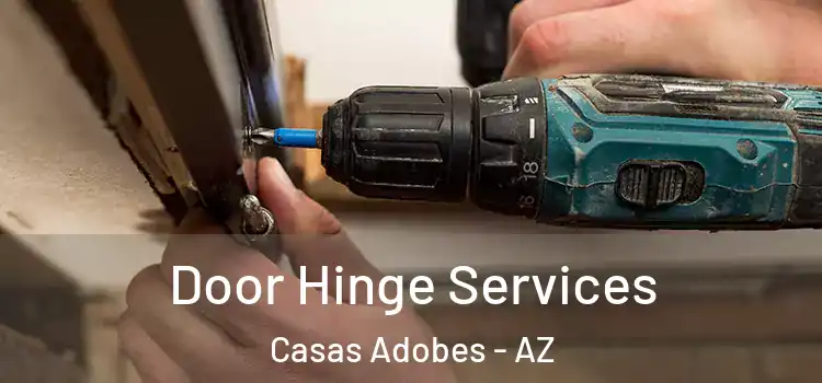 Door Hinge Services Casas Adobes - AZ