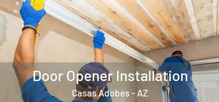 Door Opener Installation Casas Adobes - AZ