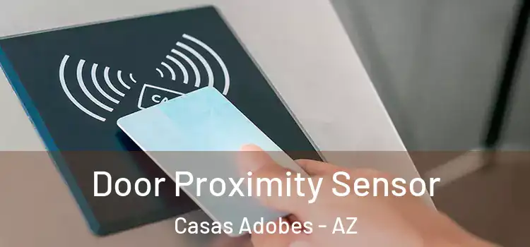 Door Proximity Sensor Casas Adobes - AZ