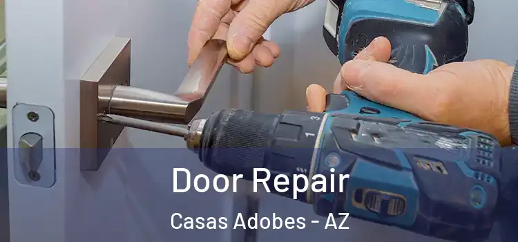 Door Repair Casas Adobes - AZ