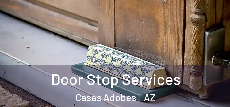 Door Stop Services Casas Adobes - AZ