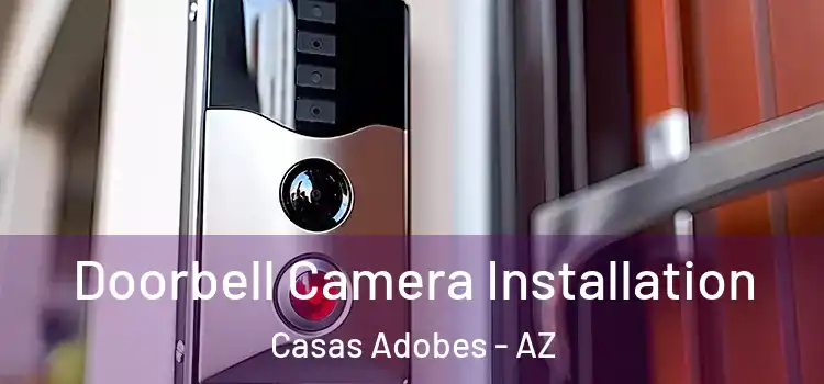  Doorbell Camera Installation Casas Adobes - AZ