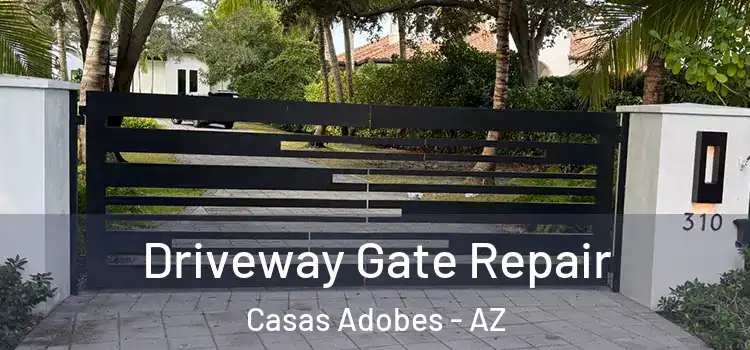 Driveway Gate Repair Casas Adobes - AZ