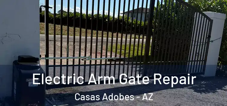 Electric Arm Gate Repair Casas Adobes - AZ