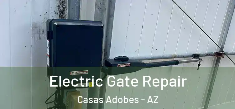 Electric Gate Repair Casas Adobes - AZ