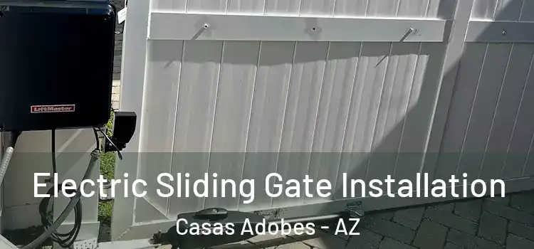 Electric Sliding Gate Installation Casas Adobes - AZ