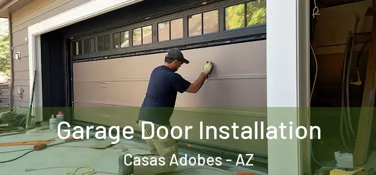  Garage Door Installation Casas Adobes - AZ