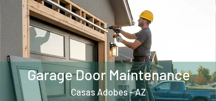 Garage Door Maintenance Casas Adobes - AZ