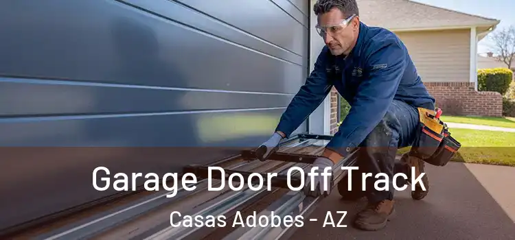 Garage Door Off Track Casas Adobes - AZ