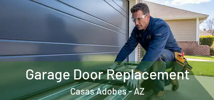  Garage Door Replacement Casas Adobes - AZ