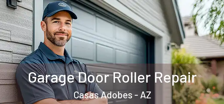  Garage Door Roller Repair Casas Adobes - AZ