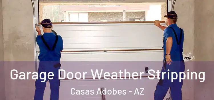  Garage Door Weather Stripping Casas Adobes - AZ
