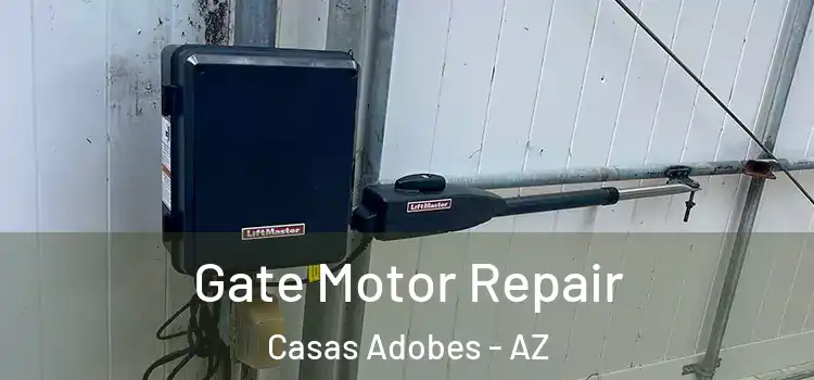 Gate Motor Repair Casas Adobes - AZ