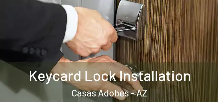 Keycard Lock Installation Casas Adobes - AZ
