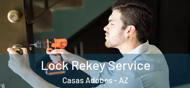 Lock Rekey Service Casas Adobes - AZ
