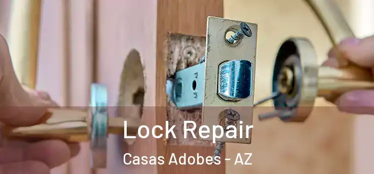 Lock Repair Casas Adobes - AZ