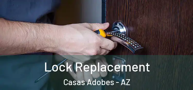 Lock Replacement Casas Adobes - AZ