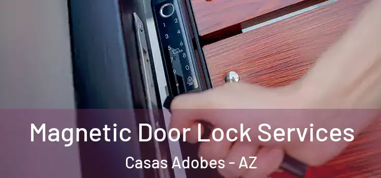 Magnetic Door Lock Services Casas Adobes - AZ