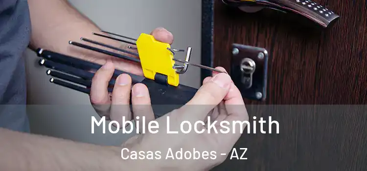 Mobile Locksmith Casas Adobes - AZ
