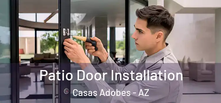 Patio Door Installation Casas Adobes - AZ
