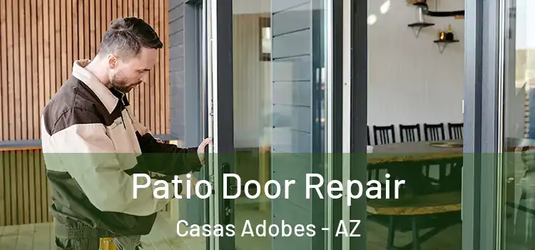 Patio Door Repair Casas Adobes - AZ
