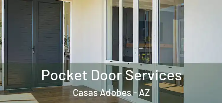 Pocket Door Services Casas Adobes - AZ