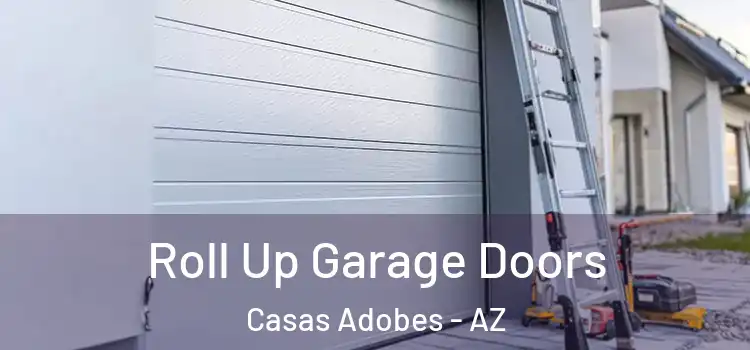  Roll Up Garage Doors Casas Adobes - AZ