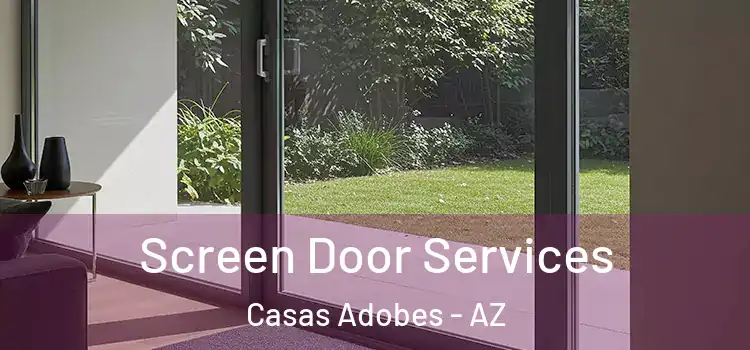 Screen Door Services Casas Adobes - AZ