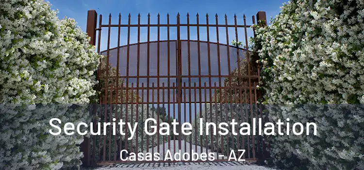 Security Gate Installation Casas Adobes - AZ