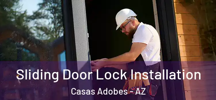Sliding Door Lock Installation Casas Adobes - AZ