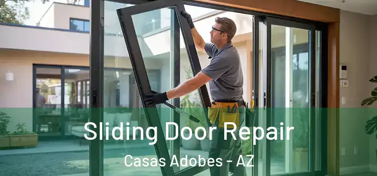 Sliding Door Repair Casas Adobes - AZ