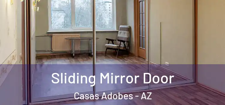  Sliding Mirror Door Casas Adobes - AZ