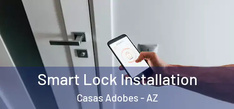 Smart Lock Installation Casas Adobes - AZ