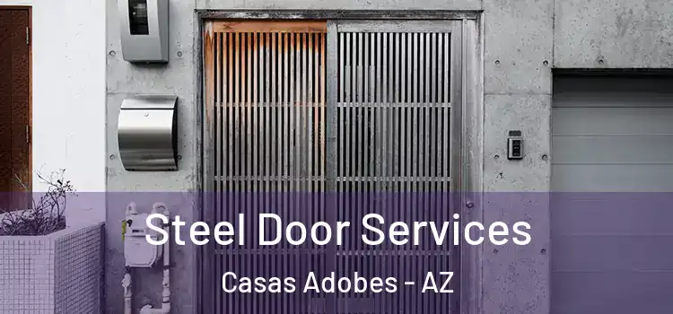Steel Door Services Casas Adobes - AZ